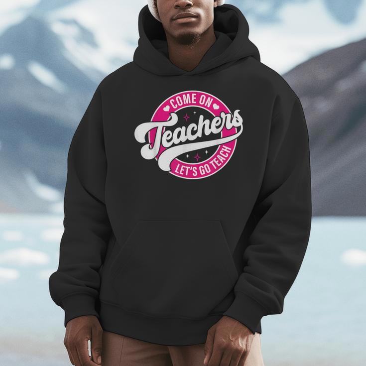 Come On Teachers Let's Go Teach Pink Back To School For Men Women Men Hoodie, funny design Come On Teachers Let's Go Teach Pink Back To School For Men Women Men Hoodie, funny design