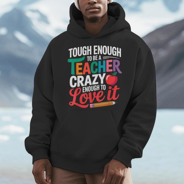 Tough Enough To Be A Teacher Crazy Enough To Love It Men Hoodie, funny design Tough Enough To Be A Teacher Crazy Enough To Love It Men Hoodie, funny design