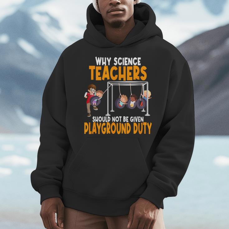 Why Science Teachers Should Not Be Given Playground Duty For Men Women Men Hoodie, Science Teacher Gifts, funny design Why Science Teachers Should Not Be Given Playground Duty For Men Women Men Hoodie, Science Teacher Gifts, funny design