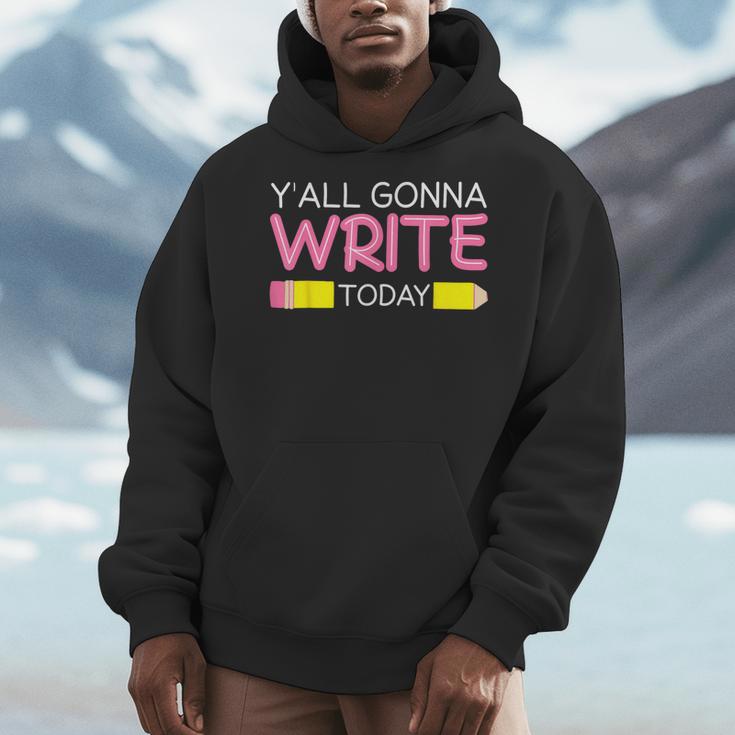 Y'All Gonna Write Today Writing Teacher English Teacher Joke Men Hoodie, Writing Teacher Gifts, English Teacher Gifts, funny design