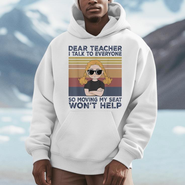 Dear Teacher I Talk To Everyone So Moving My Seat Won’t Help Men Hoodie, funny design