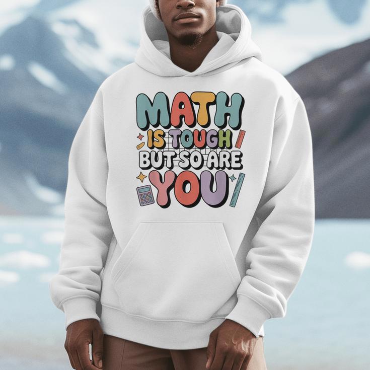 Math Is Tough But So Are You Motivational School Teacher Men Hoodie, funny design Math Is Tough But So Are You Motivational School Teacher Men Hoodie, funny design