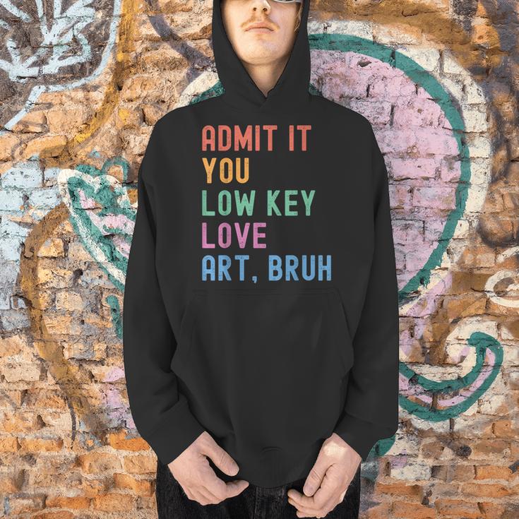 Admit It You Low Key Love Art Bruh Artist Art Teacher Men Hoodie, gift for family, gift for coworker