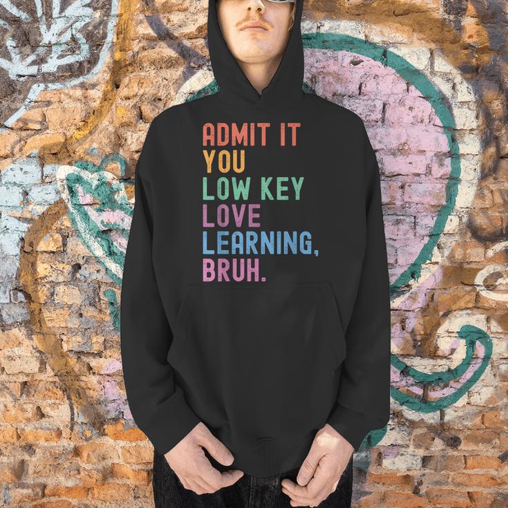 Admit It You Low Key Love Learning Bruh Teachers Women Men Hoodie, gift for family, gift for coworker Admit It You Low Key Love Learning Bruh Teachers Women Men Hoodie, gift for family, gift for coworker