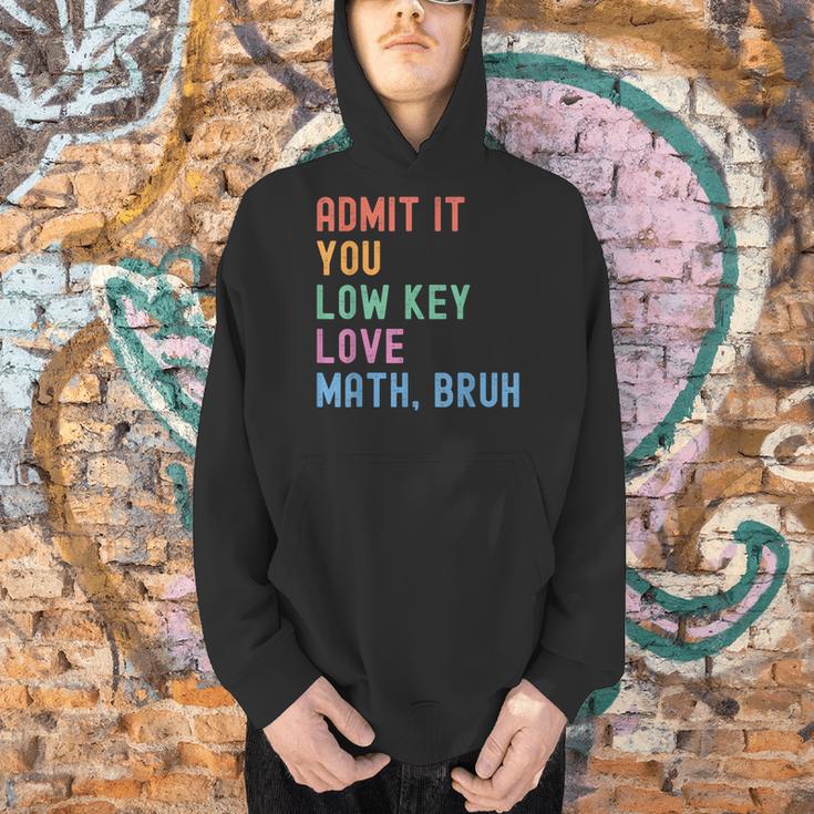Admit It You Low Key Love Math Bruh Teacher Nerdy Math Men Hoodie, gift for family, gift for coworker Admit It You Low Key Love Math Bruh Teacher Nerdy Math Men Hoodie, gift for family, gift for coworker