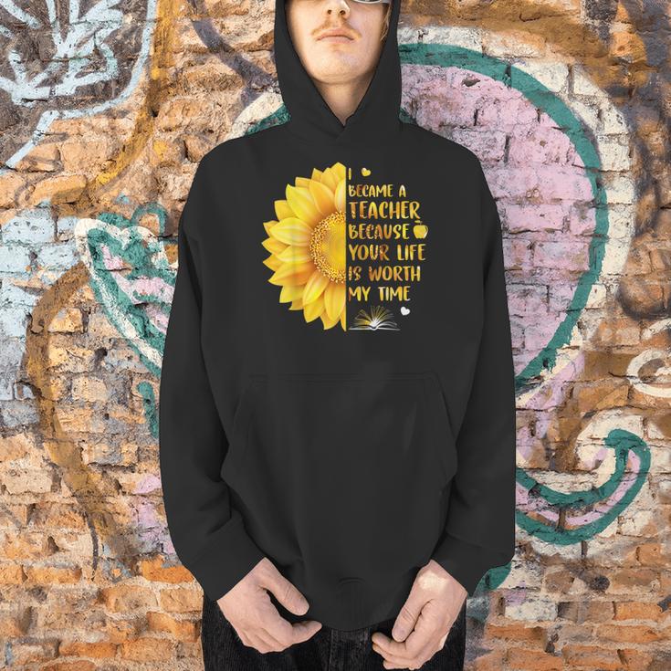 I Became A Teacher Because Your Life Is Worth My Time Tshirt Men Women Men Hoodie, gift for family, gift for coworker