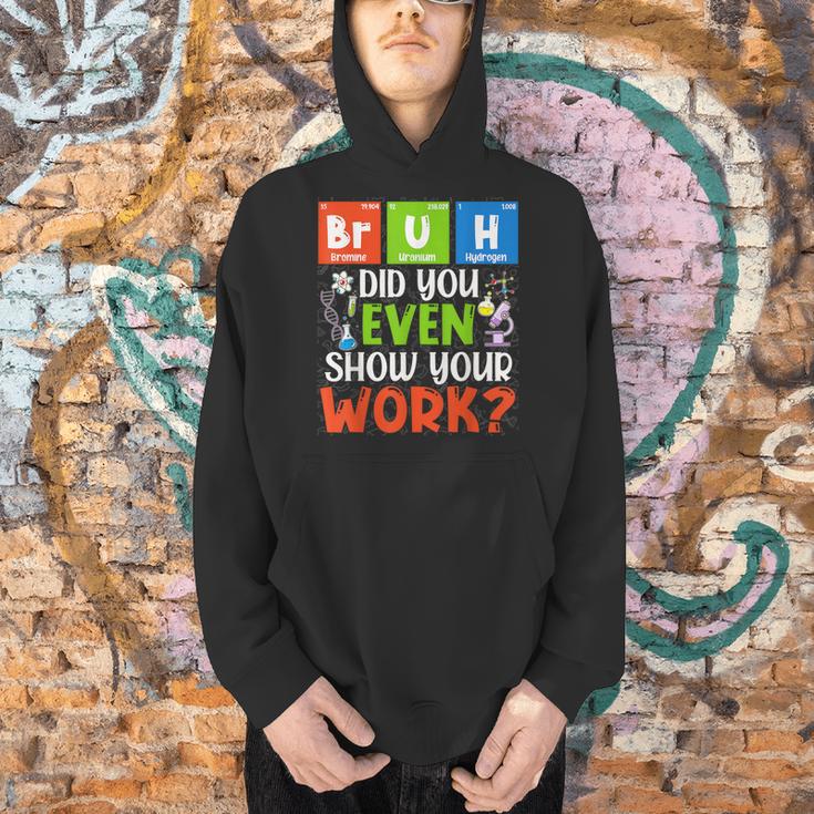 Bruh Did You Even Show Your Work For Science Teachers For Men Women Men Hoodie, Science Teacher Hoodies, gift for family, gift for coworker Bruh Did You Even Show Your Work For Science Teachers For Men Women Men Hoodie, Science Teacher Hoodies, gift for family, gift for coworker