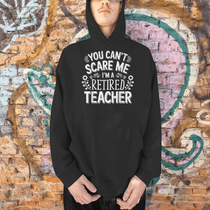 You Can't Scare Me I'm A Retired Teacher Ex-Teacher Teaching Men Hoodie, gift for family, gift for coworker You Can't Scare Me I'm A Retired Teacher Ex-Teacher Teaching Men Hoodie, gift for family, gift for coworker
