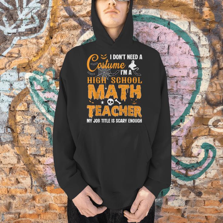 Don't Need Costume I'm A High School Math Teacher Halloween Men Hoodie, gift for family, gift for coworker Don't Need Costume I'm A High School Math Teacher Halloween Men Hoodie, gift for family, gift for coworker