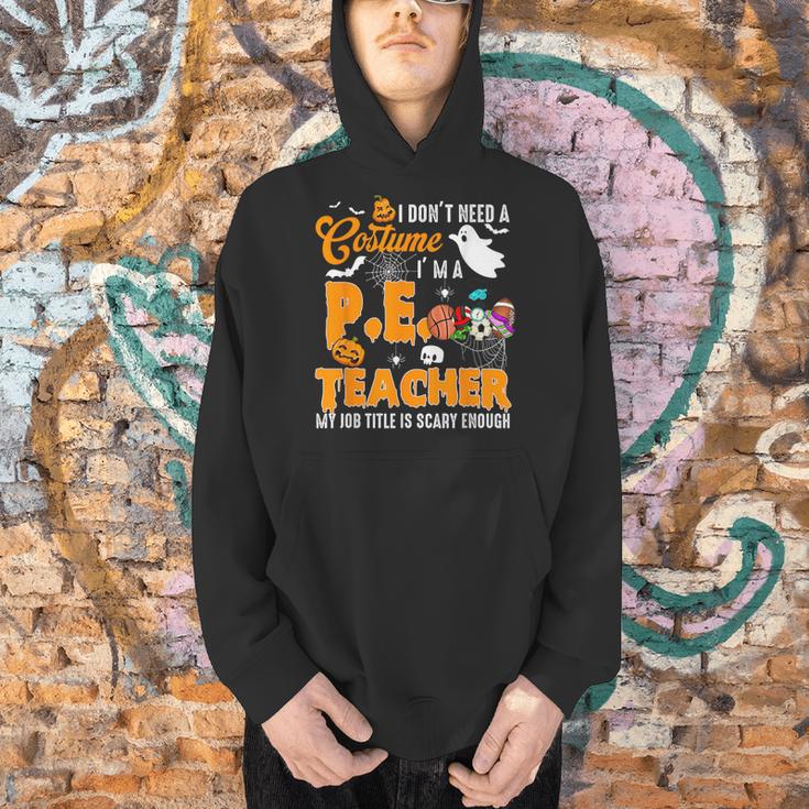 I Don't Need a Costume I'm A PE Teacher Halloween Costume Men Hoodie, Pe Teacher Hoodies, gift for family, gift for coworker I Don't Need a Costume I'm A PE Teacher Halloween Costume Men Hoodie, Pe Teacher Hoodies, gift for family, gift for coworker
