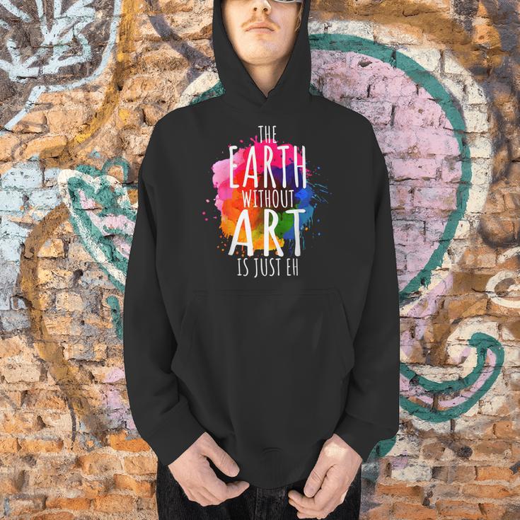 Earth Without Art Is Just Eh Painting Artist Pun Art Teacher Men Hoodie, gift for family, gift for coworker