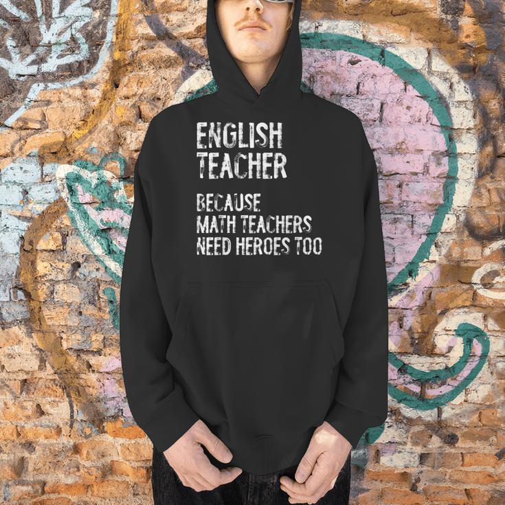 English Teacher Because Math Teachers Need Heroes Too Men Hoodie, English Teacher Hoodies, gift for family, gift for coworker English Teacher Because Math Teachers Need Heroes Too Men Hoodie, English Teacher Hoodies, gift for family, gift for coworker