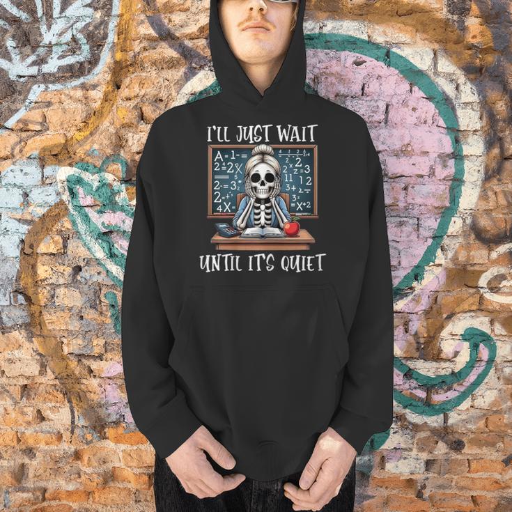 Halloween Teacher I'Ll Just Wait Until It's Quiet Women Men Hoodie, gift for family, gift for coworker Halloween Teacher I'Ll Just Wait Until It's Quiet Women Men Hoodie, gift for family, gift for coworker