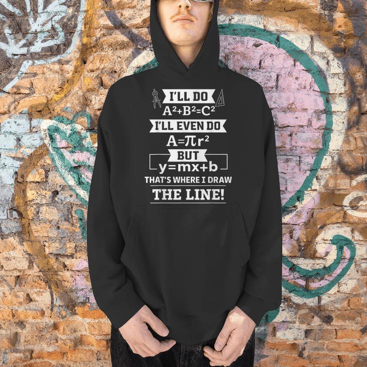 I'Ll Even Do That's Where I Draw The Line Math Teacher Joke Men Hoodie, gift for family, gift for coworker I'Ll Even Do That's Where I Draw The Line Math Teacher Joke Men Hoodie, gift for family, gift for coworker