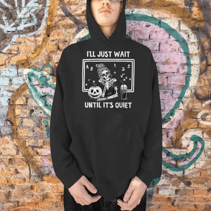 I'Ll Just Wait Until It's Quiet Halloween Teacher Mom Men Hoodie, gift for family, gift for coworker