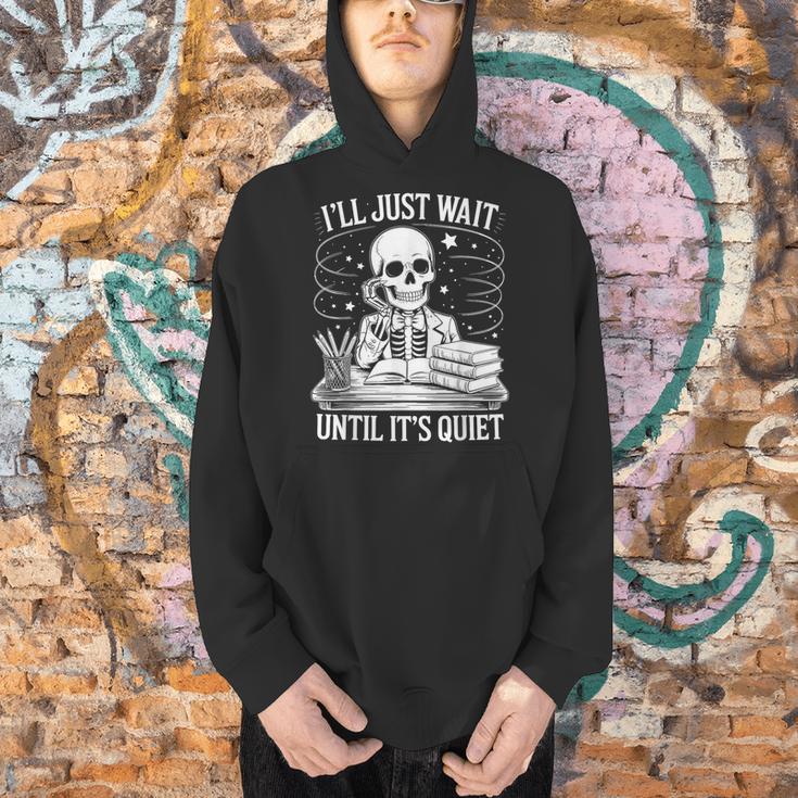 I'Ll Wait Until It's Quiet Tshirt Skeleton Teacher Halloween Men Hoodie, gift for family, gift for coworker I'Ll Wait Until It's Quiet Tshirt Skeleton Teacher Halloween Men Hoodie, gift for family, gift for coworker