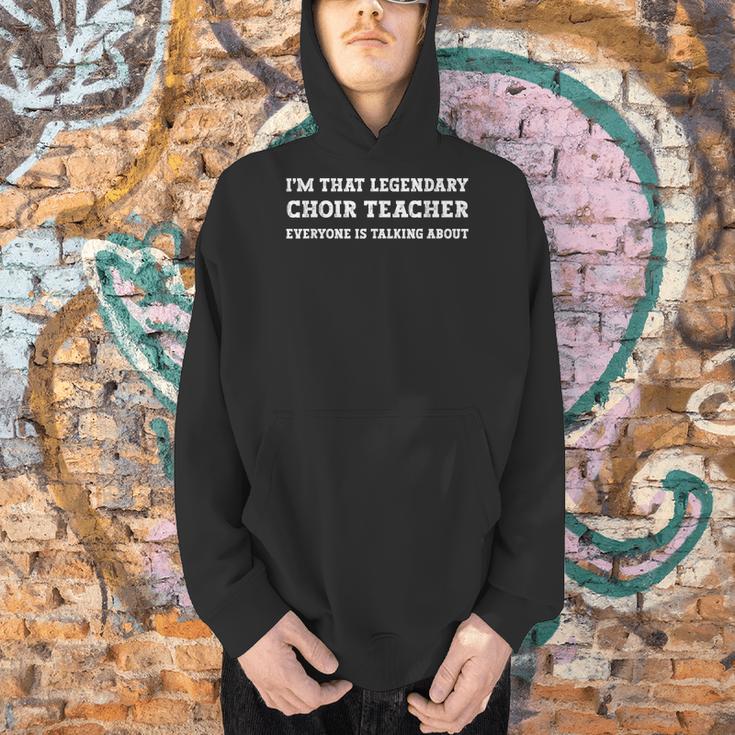 I'm That Legendary Choir Teacher Men Hoodie, gift for family, gift for coworker I'm That Legendary Choir Teacher Men Hoodie, gift for family, gift for coworker