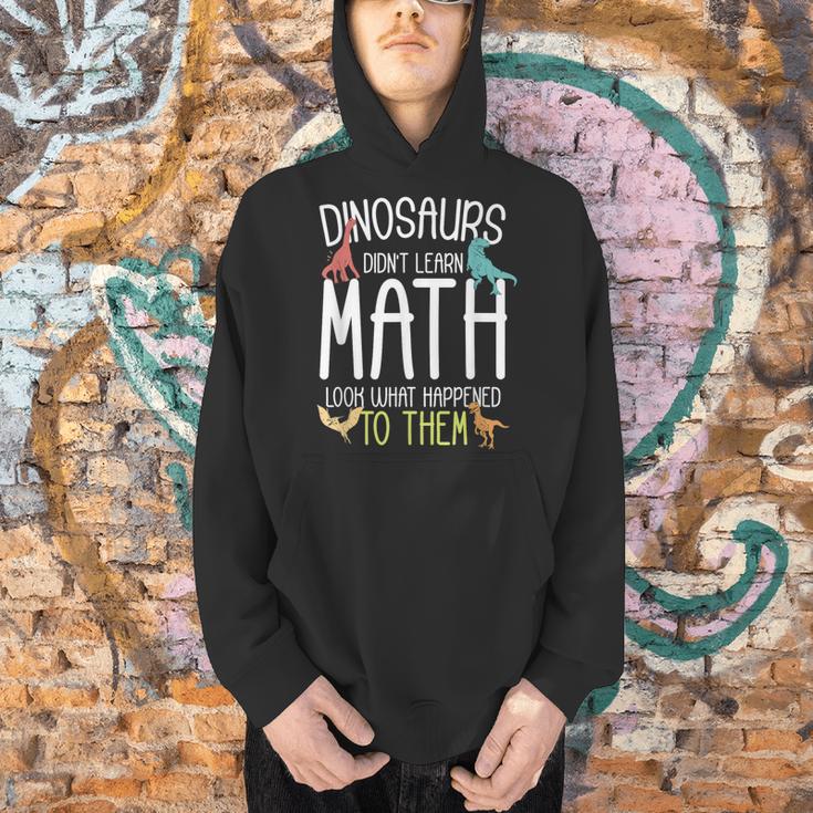 Math Teacher Dinosaurs Didn't Learn Math Mathematics Men Hoodie, gift for family, gift for coworker Math Teacher Dinosaurs Didn't Learn Math Mathematics Men Hoodie, gift for family, gift for coworker