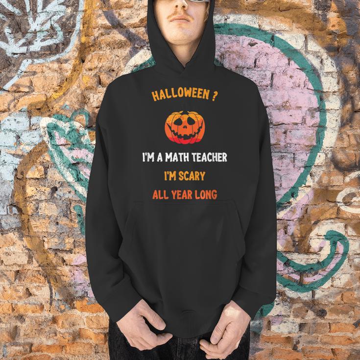 Math Teacher Halloween Quote I'm Scary All Year Long Men Women Men Hoodie, gift for family, gift for coworker Math Teacher Halloween Quote I'm Scary All Year Long Men Women Men Hoodie, gift for family, gift for coworker