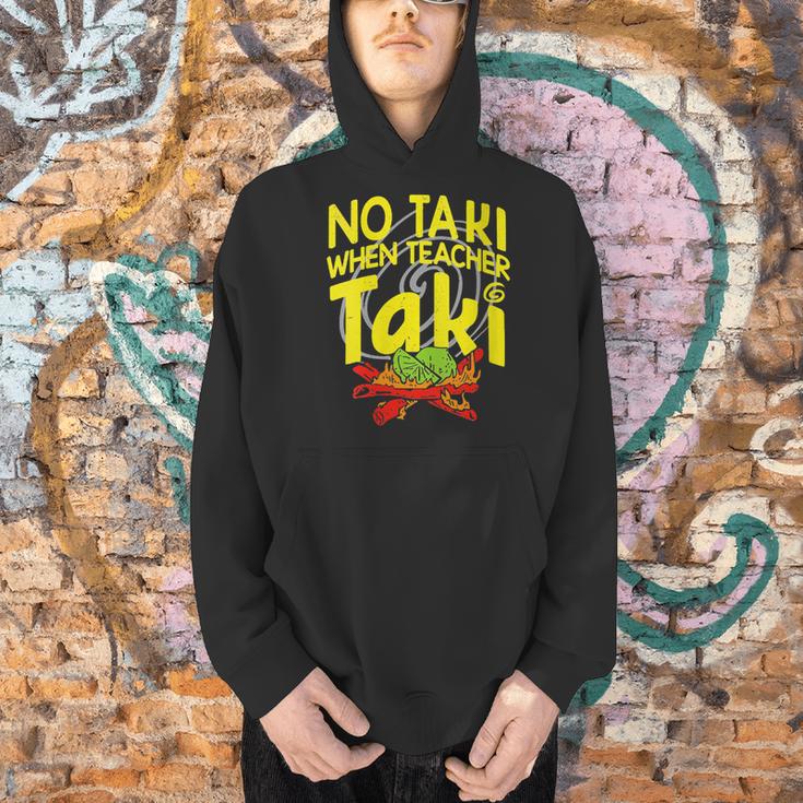 No Taki When Teacher Taki Education Classroom Teacher Men Hoodie, gift for family, gift for coworker