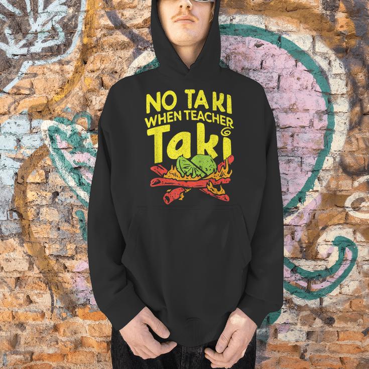 No Taki When Teacher Taki Teacher Pun Humor Men Hoodie, gift for family, gift for coworker No Taki When Teacher Taki Teacher Pun Humor Men Hoodie, gift for family, gift for coworker