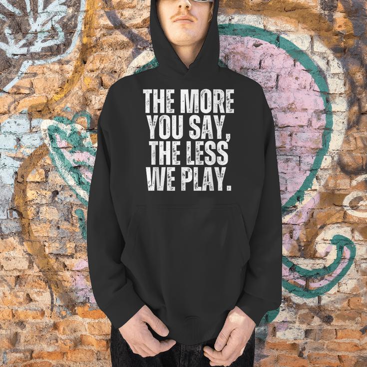 The More You Say The Less We Play Men Women PE Teacher Men Hoodie, Pe Teacher Hoodies, gift for family, gift for coworker