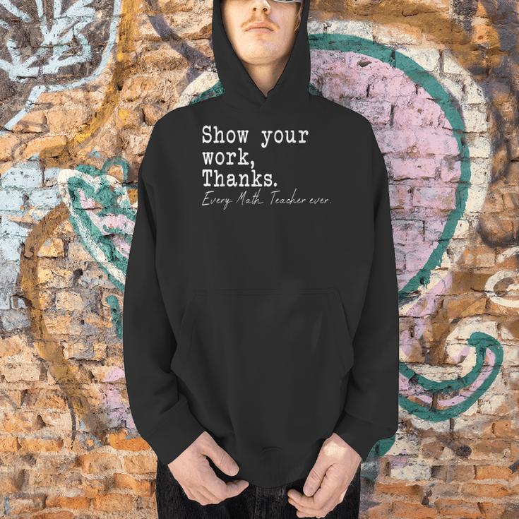 Show Your Work Thanks Math Teacher Men Hoodie, gift for family, gift for coworker Show Your Work Thanks Math Teacher Men Hoodie, gift for family, gift for coworker