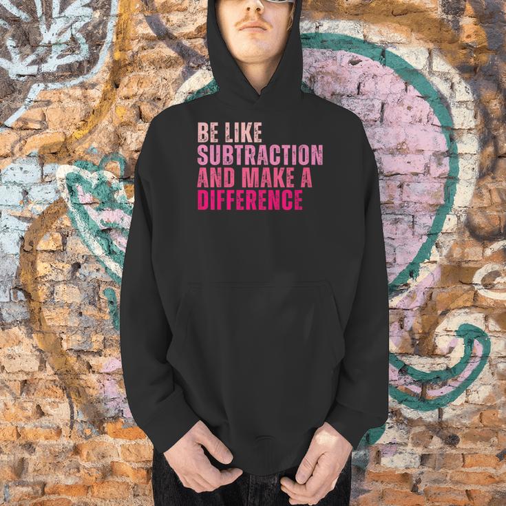 Be Like Subtraction And Make A Difference Math Teacher Men Hoodie, gift for family, gift for coworker Be Like Subtraction And Make A Difference Math Teacher Men Hoodie, gift for family, gift for coworker