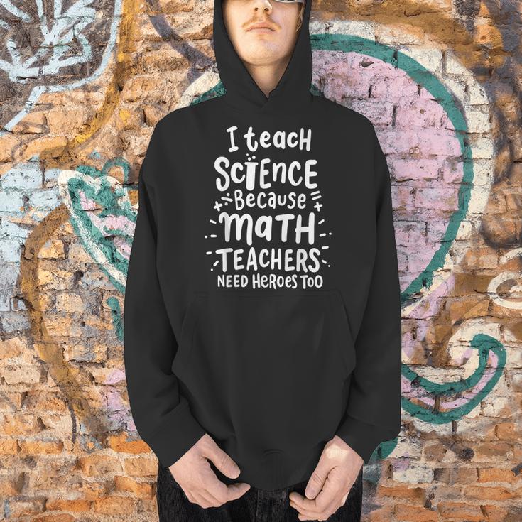 I Teach Science Because Math Teachers Need Heroes Too Men Hoodie, Science Teacher Hoodies, gift for family, gift for coworker I Teach Science Because Math Teachers Need Heroes Too Men Hoodie, Science Teacher Hoodies, gift for family, gift for coworker
