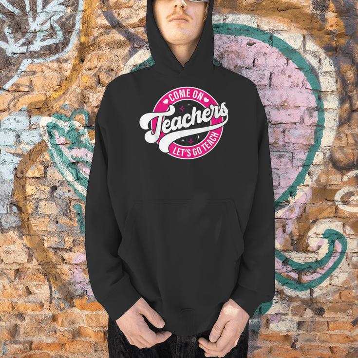 Come On Teachers Let's Go Teach Pink Back To School For Men Women Men Hoodie, gift for family, gift for coworker Come On Teachers Let's Go Teach Pink Back To School For Men Women Men Hoodie, gift for family, gift for coworker