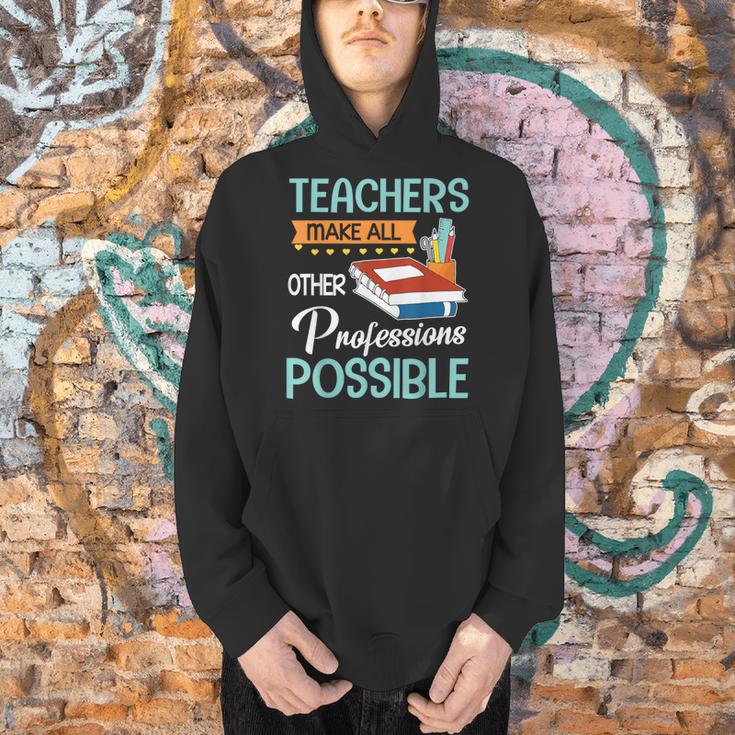 Teachers Make All Other Professions Possible Back To School For Men Women Men Hoodie, gift for family, gift for coworker Teachers Make All Other Professions Possible Back To School For Men Women Men Hoodie, gift for family, gift for coworker