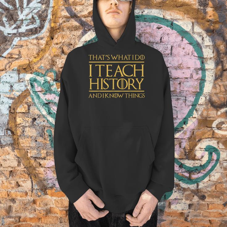 That's What I Do I Teach History And I Know Things Teacher Men Hoodie, History Teacher Hoodies, gift for family, gift for coworker That's What I Do I Teach History And I Know Things Teacher Men Hoodie, History Teacher Hoodies, gift for family, gift for coworker
