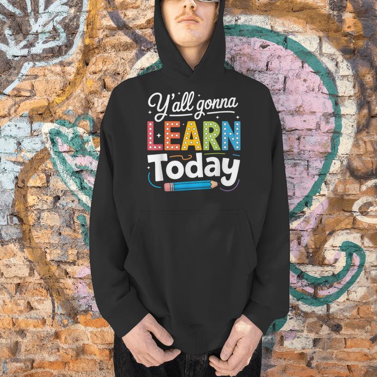 Y'All Gonna Learn Today Back To School First Day Teacher Men Hoodie, gift for family, gift for coworker