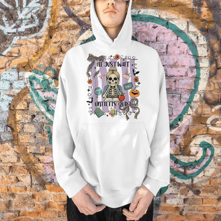 Halloween Skeleton Teacher I'Ll Just Wait Until It's Quiet Men Hoodie, gift for family, gift for coworker Halloween Skeleton Teacher I'Ll Just Wait Until It's Quiet Men Hoodie, gift for family, gift for coworker