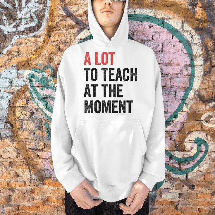 A Lot To Teach At The Moment Women's Teacher Tee Men Hoodie, gift for family, gift for coworker A Lot To Teach At The Moment Women's Teacher Tee Men Hoodie, gift for family, gift for coworker