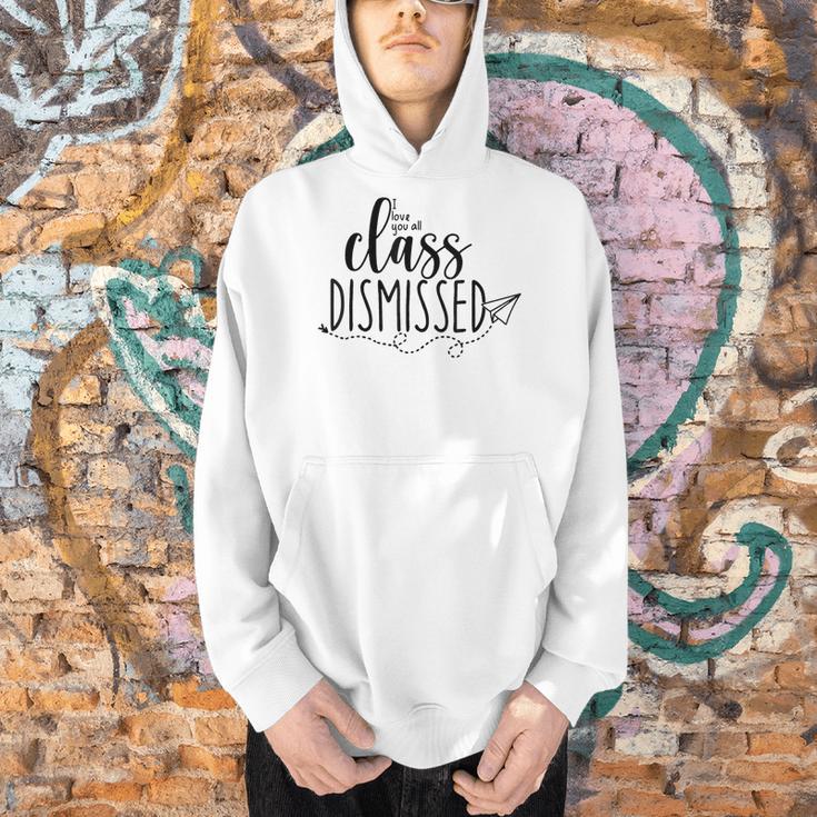 I Love You All Class Dismissed Teacher Last Day Of School Men Hoodie, gift for family, gift for coworker