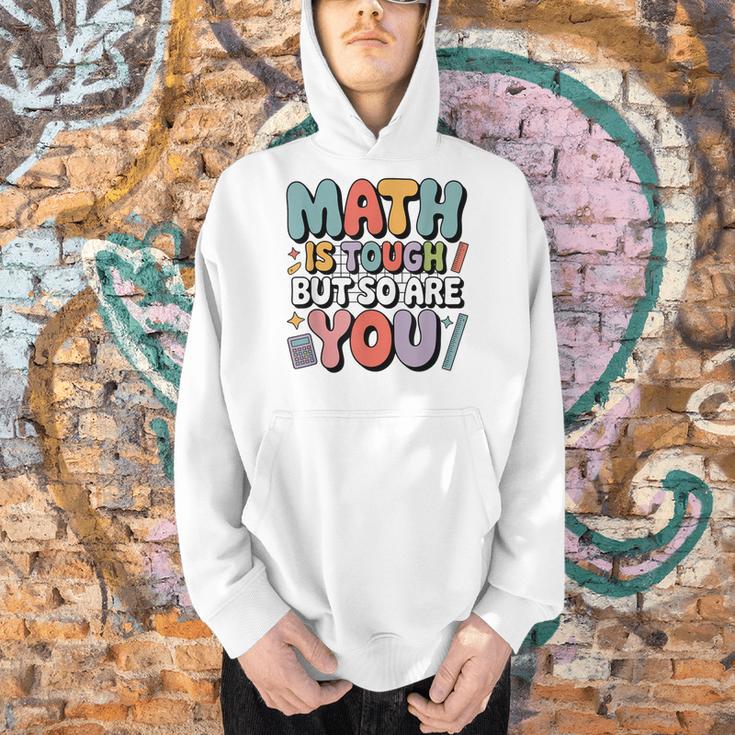 Math Is Tough But So Are You Motivational School Teacher Men Hoodie, gift for family, gift for coworker Math Is Tough But So Are You Motivational School Teacher Men Hoodie, gift for family, gift for coworker