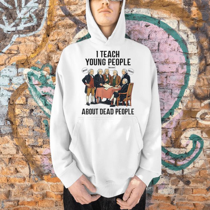 I Teach Young People About Dead-People History Teachers Men Hoodie, History Teacher Hoodies, gift for family, gift for coworker I Teach Young People About Dead-People History Teachers Men Hoodie, History Teacher Hoodies, gift for family, gift for coworker