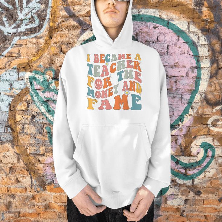 Teachers I Became A Teacher For The Money And Fame Men Women Men Hoodie, gift for family, gift for coworker