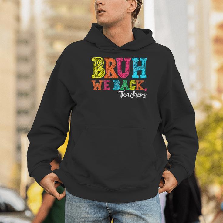 Bruh We Back Teacher First Day Of School Back To School Men Hoodie, funny gift