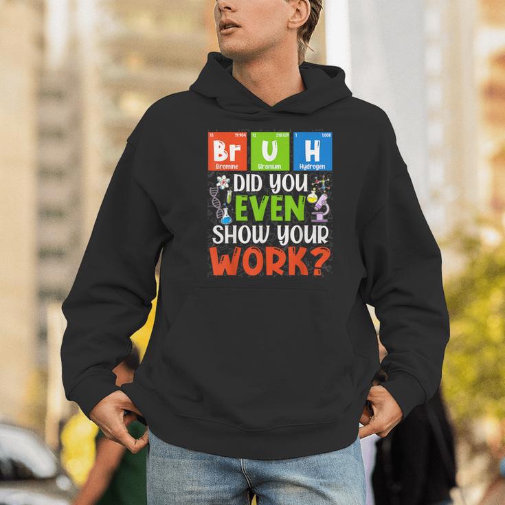 Bruh Did You Even Show Your Work For Science Teachers For Men Women Men Hoodie, Science Teacher Hoodies, funny gift Bruh Did You Even Show Your Work For Science Teachers For Men Women Men Hoodie, Science Teacher Hoodies, funny gift