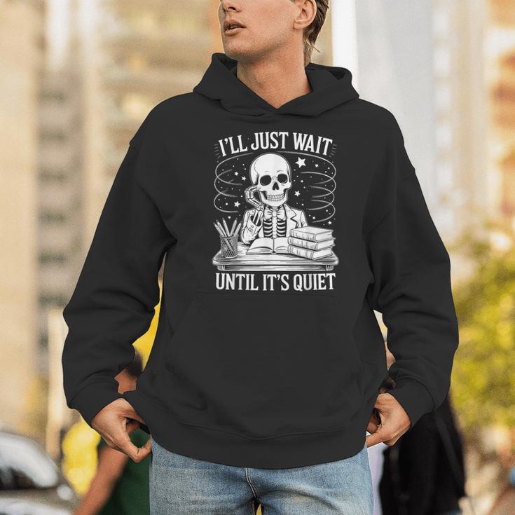 I'Ll Wait Until It's Quiet Tshirt Skeleton Teacher Halloween Men Hoodie, funny gift I'Ll Wait Until It's Quiet Tshirt Skeleton Teacher Halloween Men Hoodie, funny gift