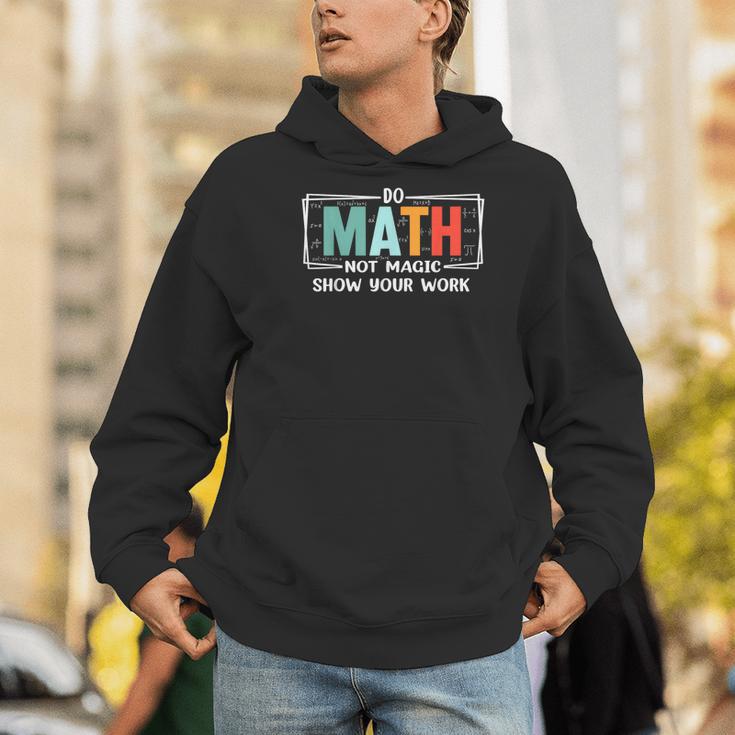 Math Teacher Do Math Not Magic Show Your Work Men Hoodie, funny gift Math Teacher Do Math Not Magic Show Your Work Men Hoodie, funny gift