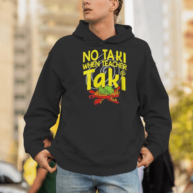 No Taki When Teacher Taki Education Classroom Teacher Men Hoodie, funny gift