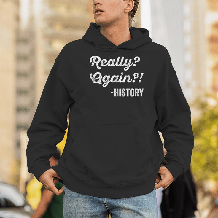 Really Again History History Teacher Saying T-Shirt Men Hoodie, History Teacher Hoodies, funny gift