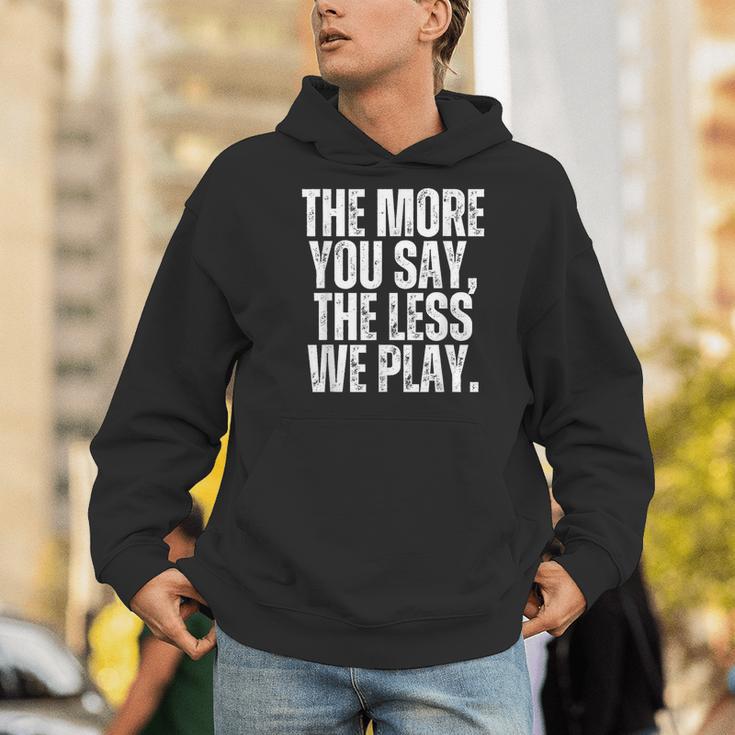 The More You Say The Less We Play Men Women PE Teacher Men Hoodie, Pe Teacher Hoodies, funny gift