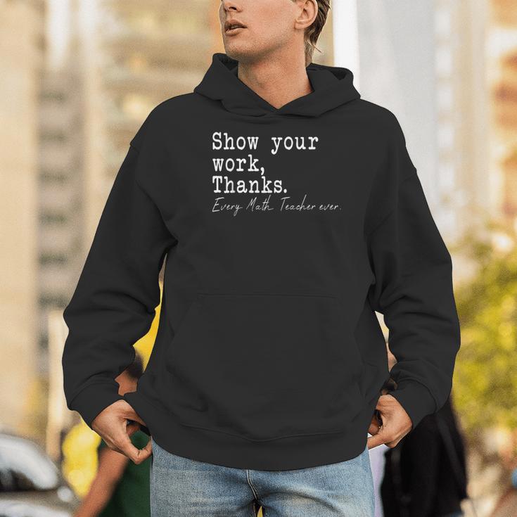 Show Your Work Thanks Math Teacher Men Hoodie, funny gift Show Your Work Thanks Math Teacher Men Hoodie, funny gift