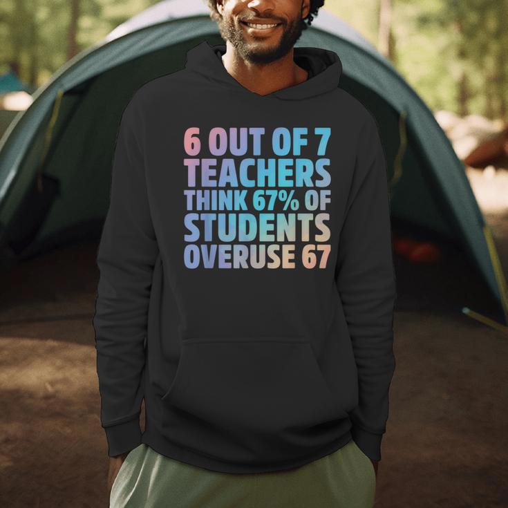 6 Out Of 7 Teachers Think 67 Of Students Overuse 67 Quote Men Hoodie, novelty gifts, funny gifts