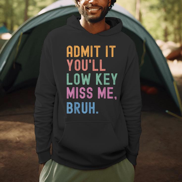 Admit It You'Ll Low Key Miss Me Bruh Women Men Teacher Men Hoodie, novelty gifts, funny gifts Admit It You'Ll Low Key Miss Me Bruh Women Men Teacher Men Hoodie, novelty gifts, funny gifts