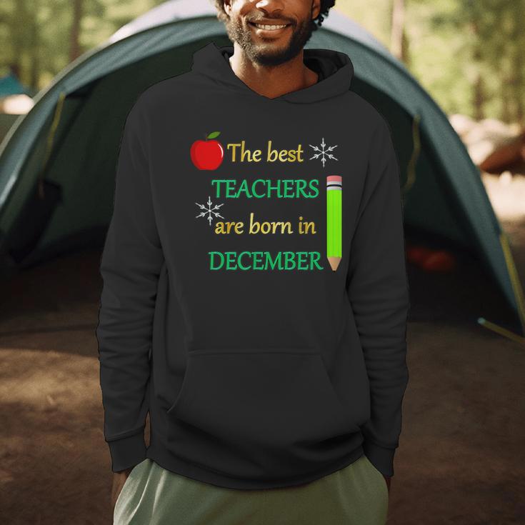THE BEST TEACHERS ARE BORN IN DECEMBER Men Hoodie, novelty gifts, funny gifts THE BEST TEACHERS ARE BORN IN DECEMBER Men Hoodie, novelty gifts, funny gifts